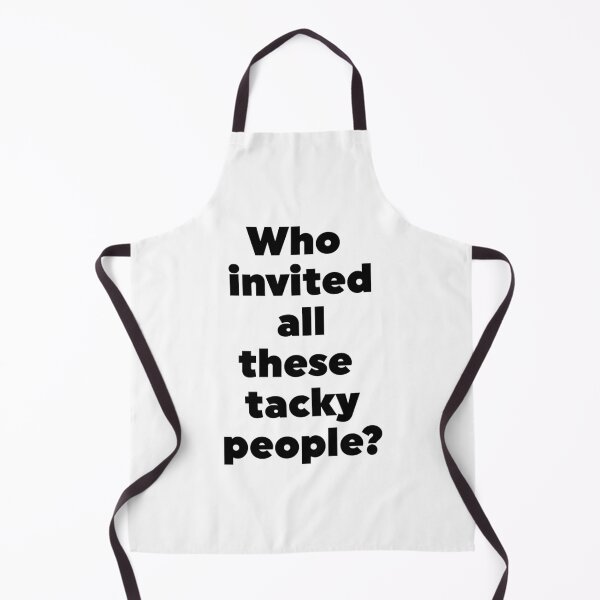 Item preview, Who invited all these tacky people? designed and sold by BetaVampire.
