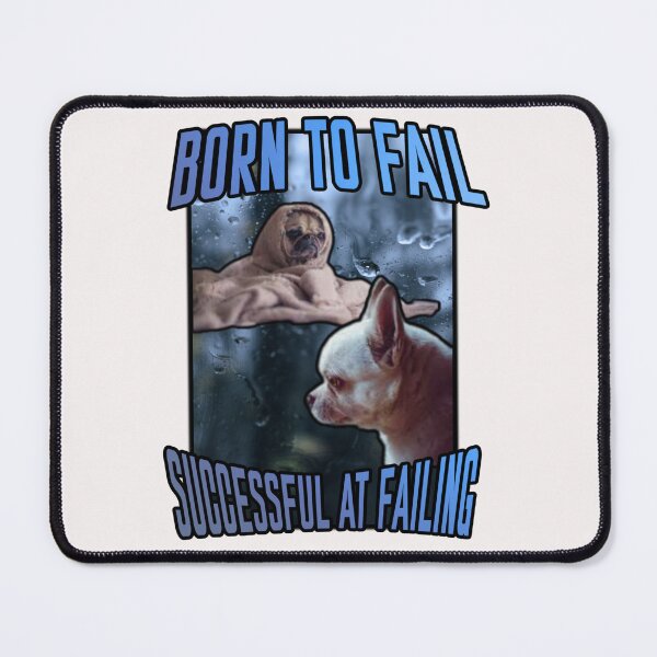 Item preview, Born To Fail Successful At Failing Dog Meme designed and sold by GoofyShopp.