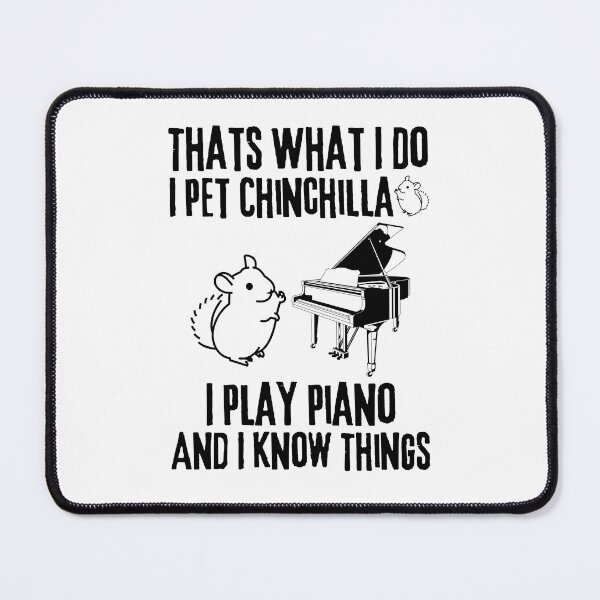Item preview, Clean Small Pets Cute Chinchillas Lover, I Play Piano And Know Things Saying designed and sold by Thevulcano.