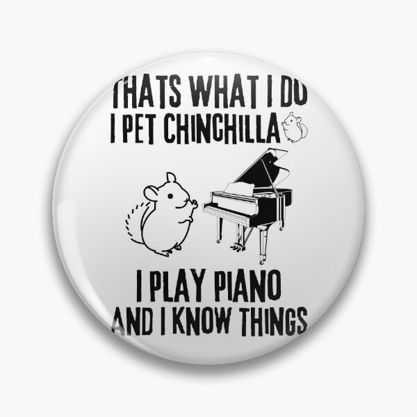 Item preview, Clean Small Pets Cute Chinchillas Lover, I Play Piano And Know Things Saying designed and sold by Thevulcano.