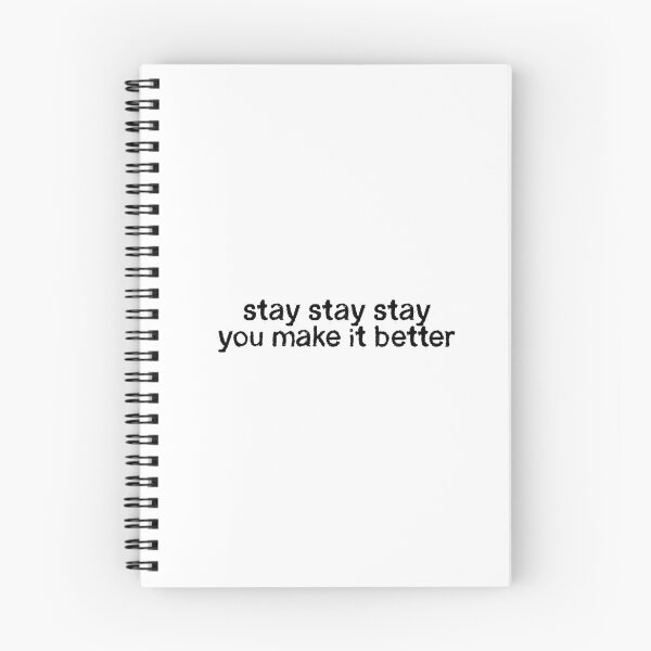 Item preview, Stay Stay Stay (You Make It Better) designed and sold by boredcreator.