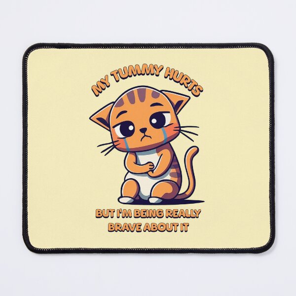 Item preview, My Tummy Hurts But Im Being Really Brave About It Cute Cat designed and sold by PMCreative.