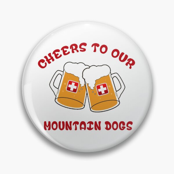 Item preview, Cheers to Our Mountain Dogs designed and sold by RagnarSTS.