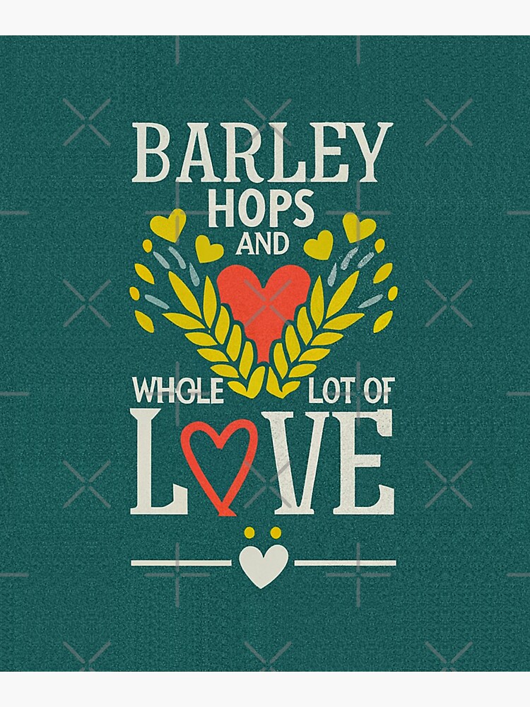 Barley, Hops and Whole Lot of Love, Beer Lovers Sticker for Sale