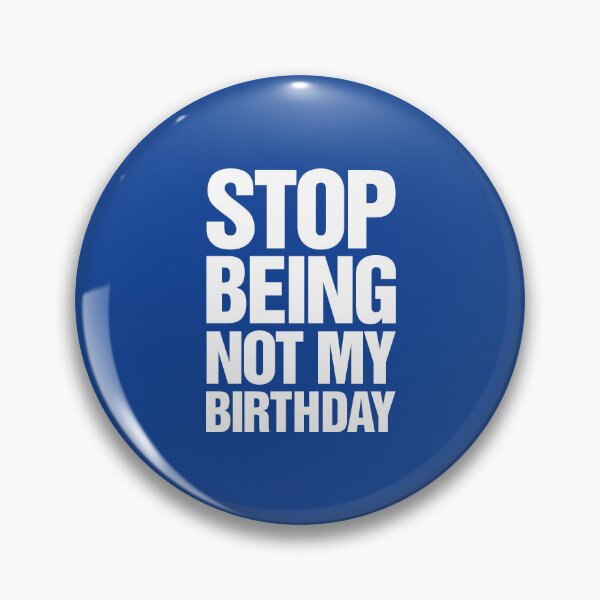 Item preview, Stop Being Not My Birthday (White) designed and sold by thetshirtworks.
