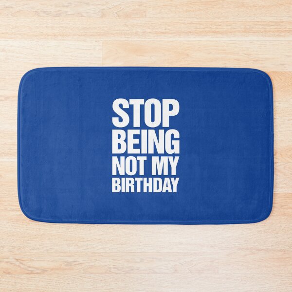 Item preview, Stop Being Not My Birthday (White) designed and sold by thetshirtworks.