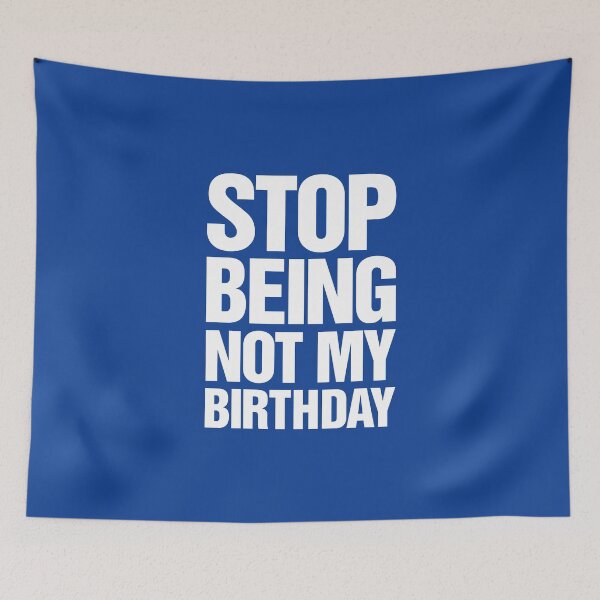 Item preview, Stop Being Not My Birthday (White) designed and sold by thetshirtworks.