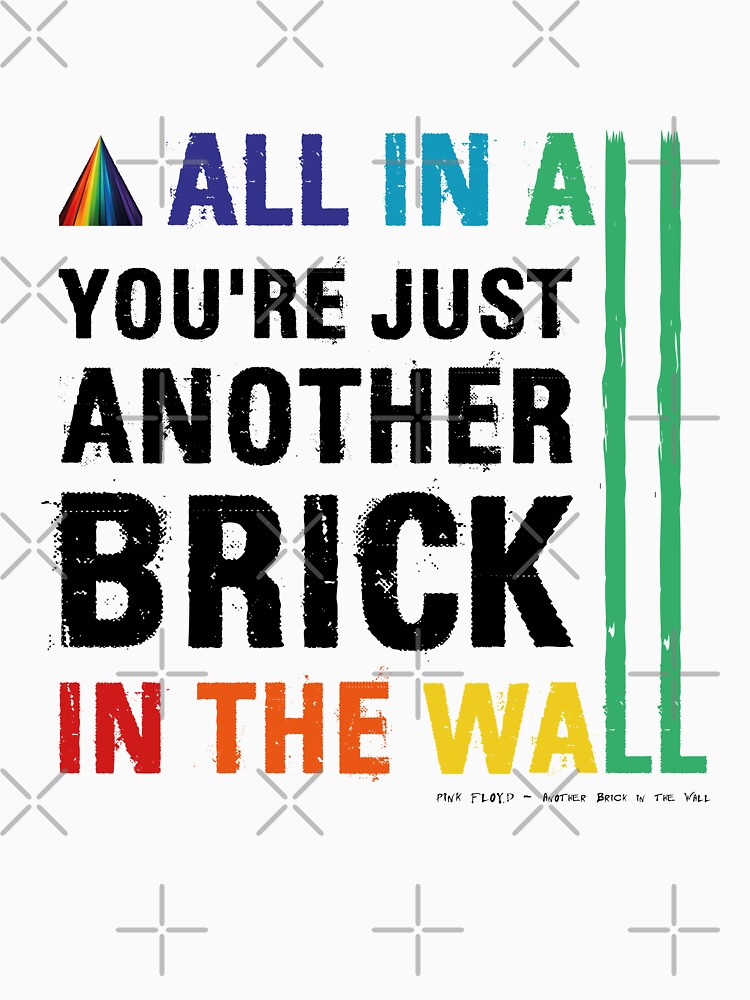 You're Just another Brick in the Wall” : r/pinkfloyd