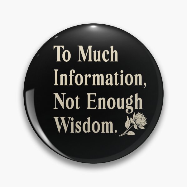 Item preview, To Much Information, Not Enough Wisdom designed and sold by TaraGbear.
