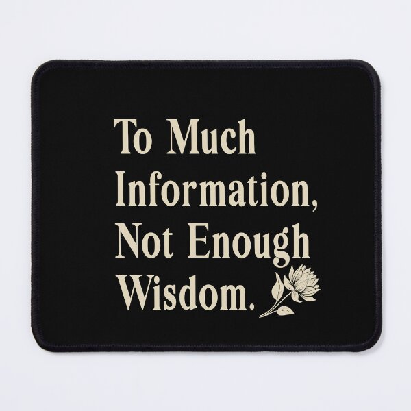 Item preview, To Much Information, Not Enough Wisdom designed and sold by TaraGbear.