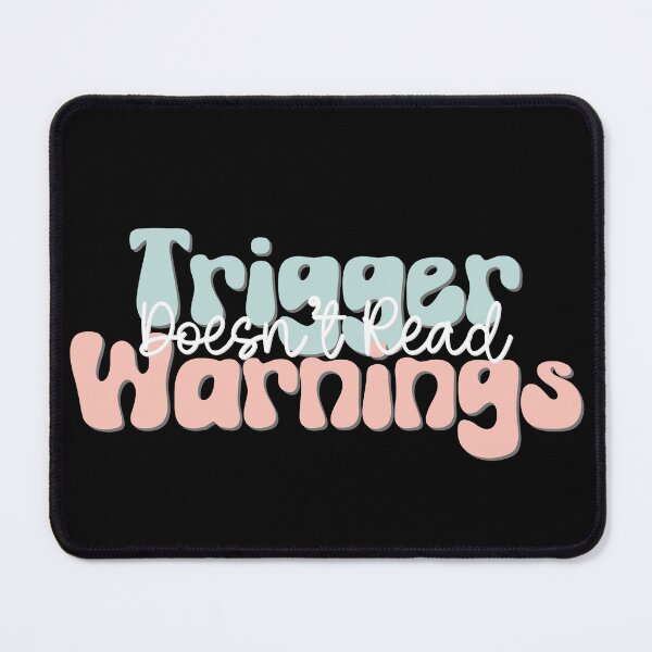 Item preview, Doesn't Read Trigger Warnings designed and sold by Seeding Serendipity.