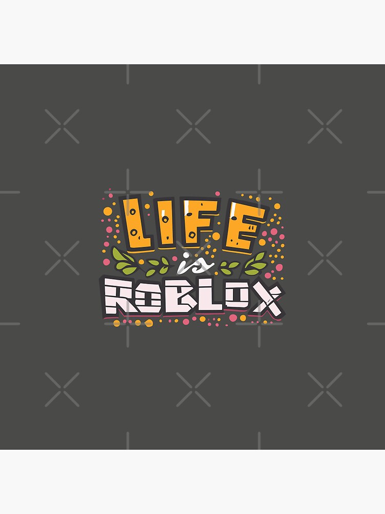 Roblox Lifestyle: Life is Roblox Pin for Sale by UnoWho