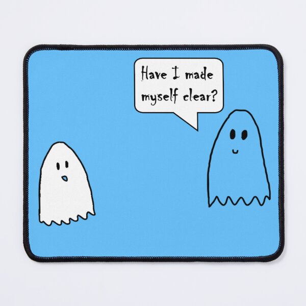 Item preview, Have I made myself clear? Ghosts designed and sold by kinetic-passion.