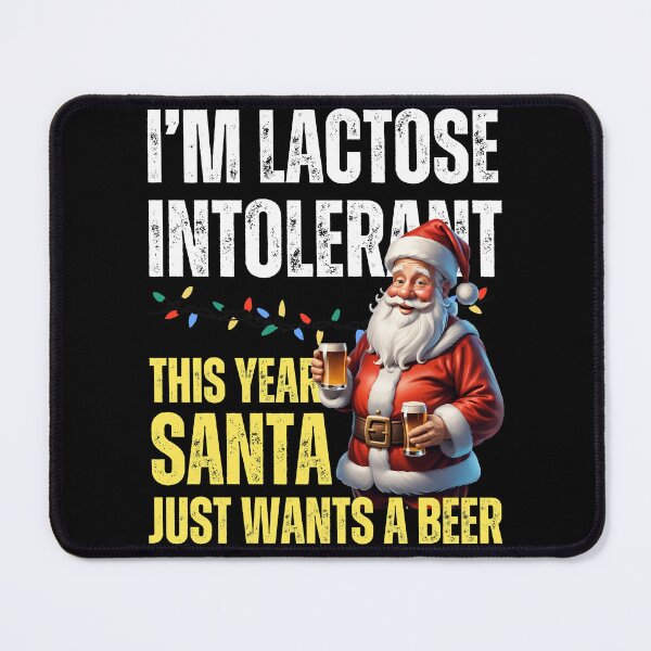 Item preview, I am lactose intolerant. This year Santa just wants a beer. designed and sold by Gilby-Designs.
