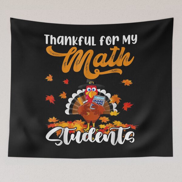 Item preview, Thankful For My Math Students Thanksgiving Turkey Teacher designed and sold by William Parker.