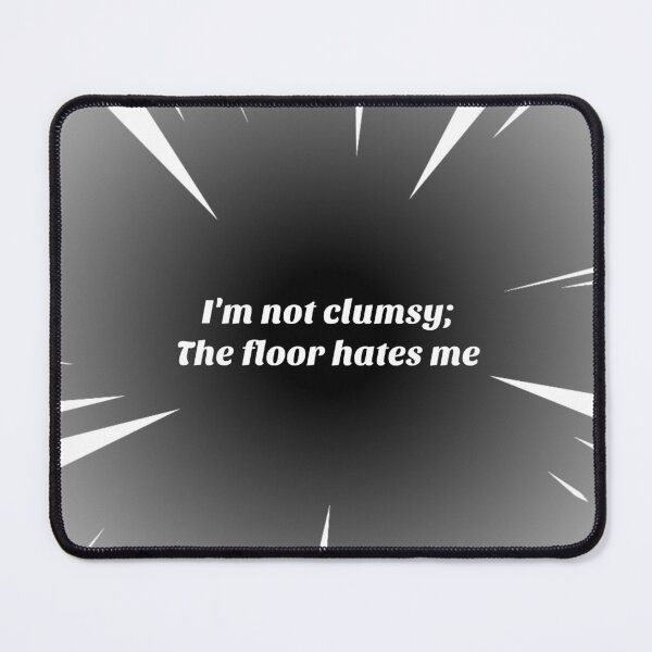 Item preview, Funny I'm not clumsy; the floor hates me designed and sold by Print-Forge.