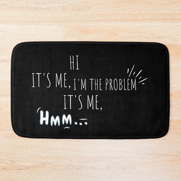 Item preview, Hi It's Me Im The Problem It's Me designed and sold by vaggleTown.