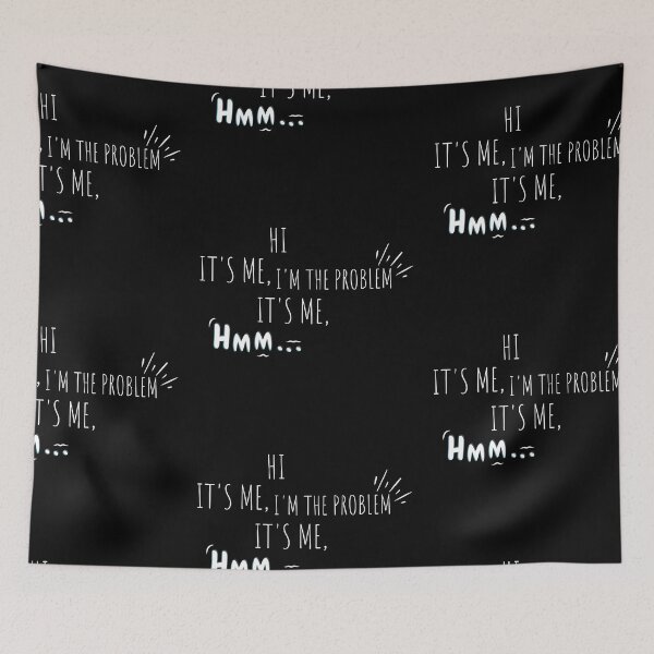 Item preview, Hi It's Me Im The Problem It's Me designed and sold by vaggleTown.