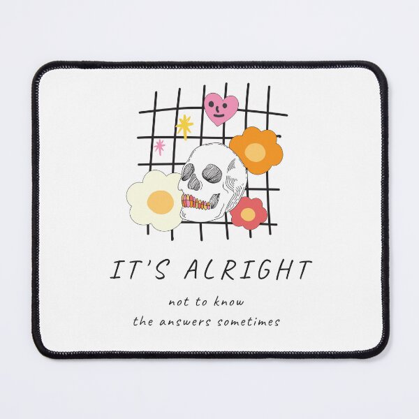 Item preview, it's alright not to know the answers sometimes : Health-wellness, mental health designed and sold by kittties.