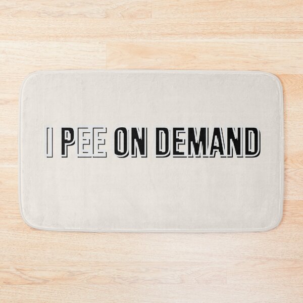 Item preview, I pee on demand. designed and sold by VieBelieve.