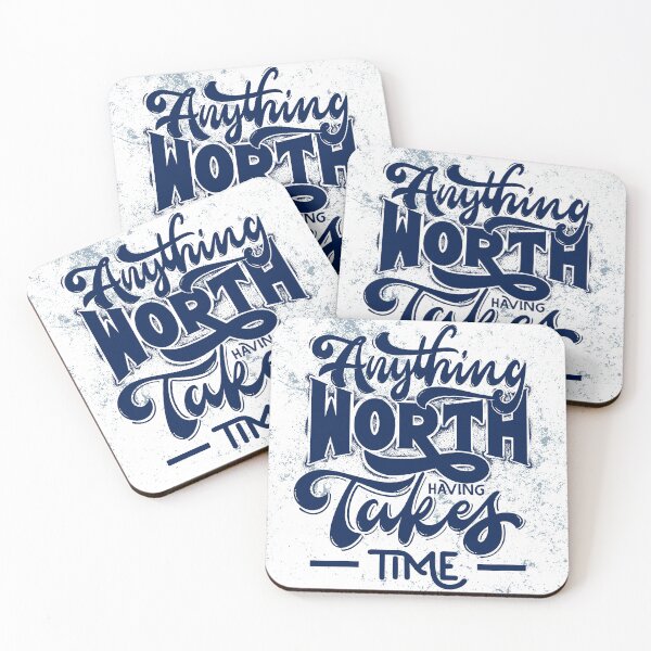 Item preview, Anything worth having takes time  designed and sold by tharaka-merch.