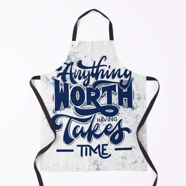 Item preview, Anything worth having takes time designed and sold by tharaka-merch.