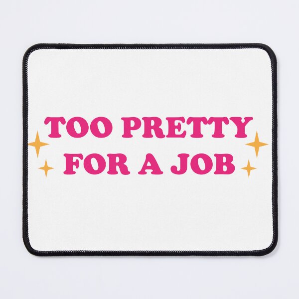 Item preview, Too Pretty For a Job designed and sold by Maeve-Design.