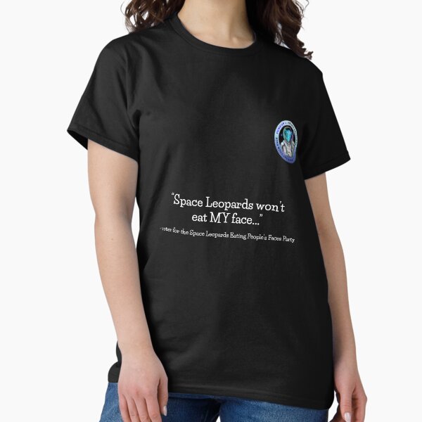 Space Leopards won't eat MY face (white text) Classic T-Shirt