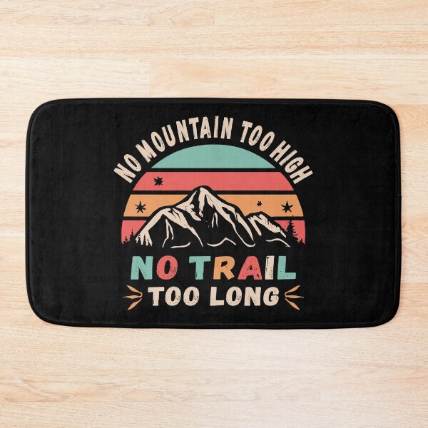 Item preview, No mountain too high, no trail too long designed and sold by HandicraftArt.