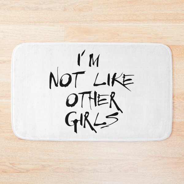 Item preview, I'm Not Like Other Girls designed and sold by defimo.