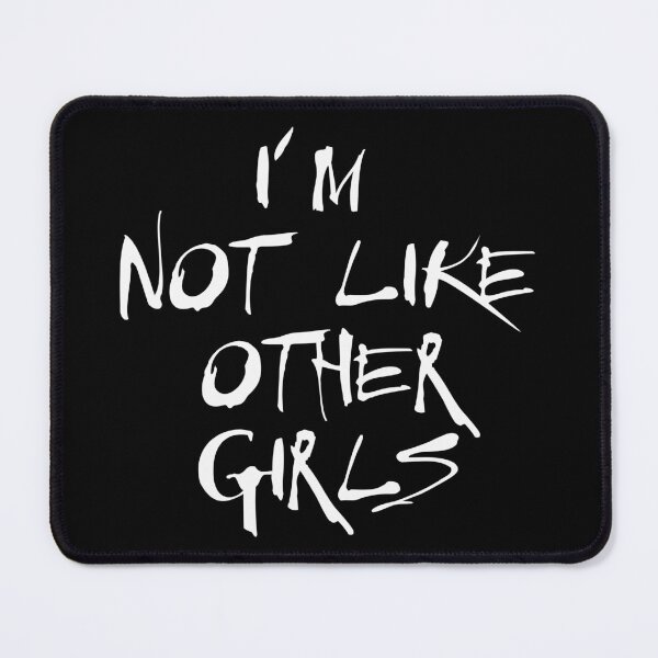 Item preview, I'm Not Like Other Girls designed and sold by defimo.