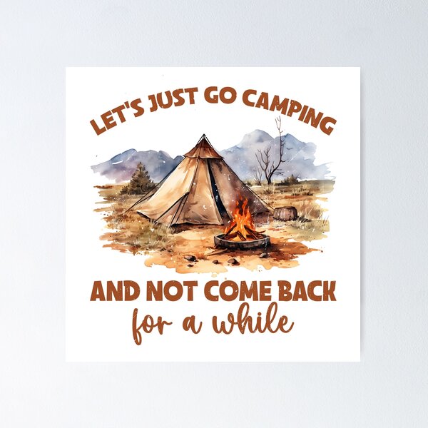 Item preview, Let’s Just Go Camping And Not Come Back designed and sold by MUSTAFA KAYNAK.
