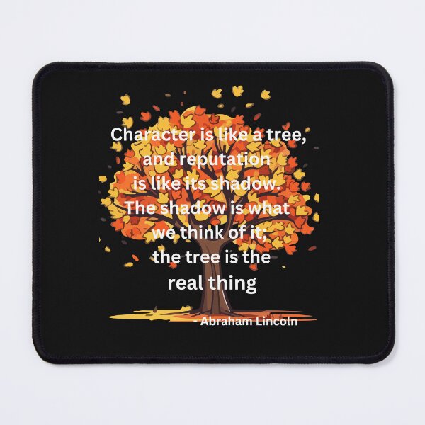 Item preview, Character is like a tree, and reputation is like its shadow. The shadow is what we think of it; the tree is the real thing designed and sold by DesignCraftshub.