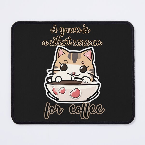 Item preview, A yawn is a silent scream for coffee, cute kitten with coffee designed and sold by Reflect33.