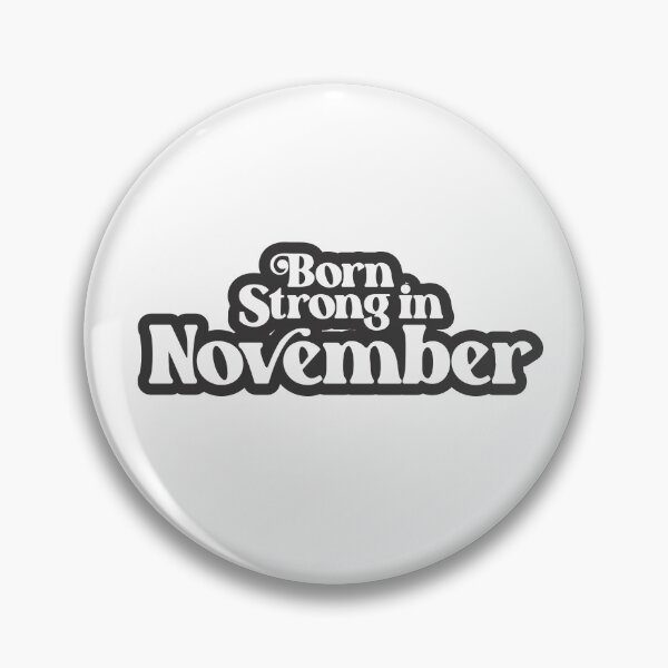 Item preview, Born Strong in November (2) - Birth Month - Birthday designed and sold by Vector-Artist.