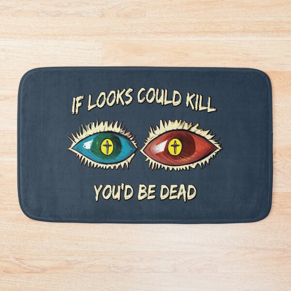 Item preview, If looks could kill, you'd be dead designed and sold by SolidEarthArt.