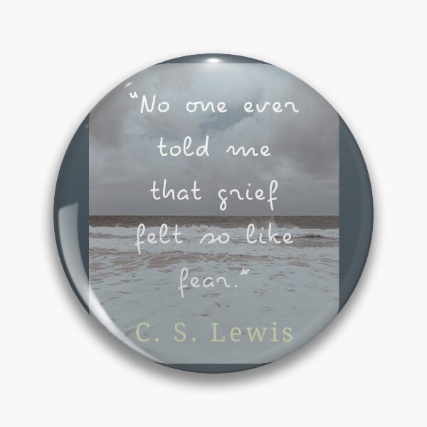 Item preview, Copy of C. S. Lewis quote: No one ever told me that grief felt so like fear. designed and sold by artbleed.