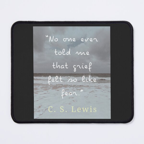 Item preview, Copy of C. S. Lewis quote: No one ever told me that grief felt so like fear. designed and sold by artbleed.