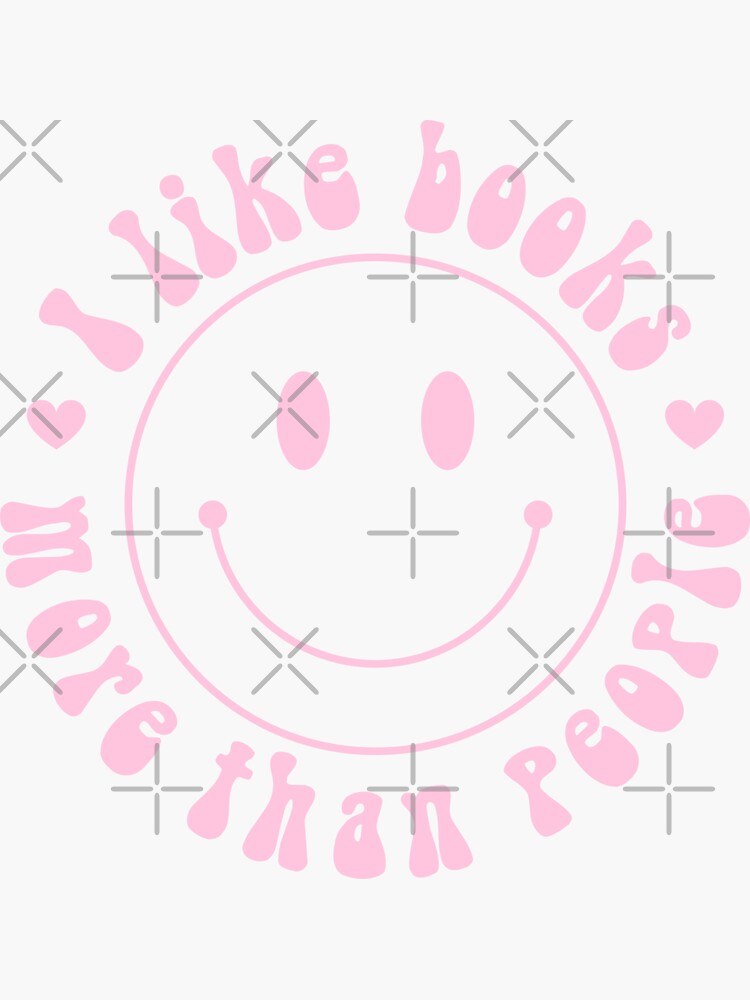 I Like Books More Than People / Hot Pink Smiley Face Bookworm Aesthetic  Reading Lover Gifts For Girlie Kindle Tbr Smuttok | Sticker