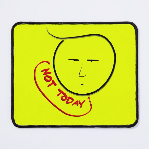 Item preview, simple face saying not today designed and sold by thomber.