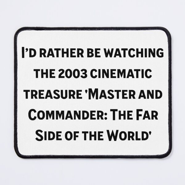 Item preview, I'd rather watch Master and Commander designed and sold by JMBShop.