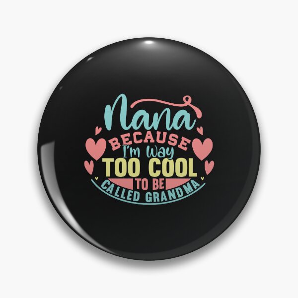 Item preview, Nana Because I'm Way Too Cool To Be Called Grandma Mother's designed and sold by millionair3.