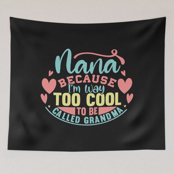 Item preview, Nana Because I'm Way Too Cool To Be Called Grandma Mother's designed and sold by millionair3.