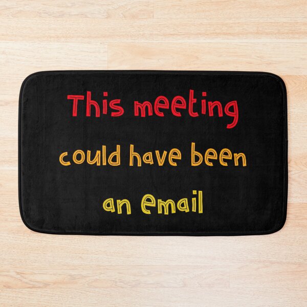 Item preview, This meeting could have been an email. Funny For Boring Redundant Work Meetings designed and sold by Rebel-Design.