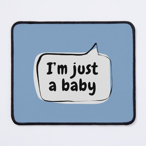 Item preview, I'm just a baby Speech Bubble designed and sold by usernamenaijan.
