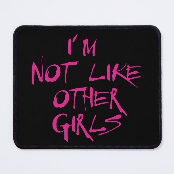 Item preview, I'm Not Like Other Girls designed and sold by defimo.