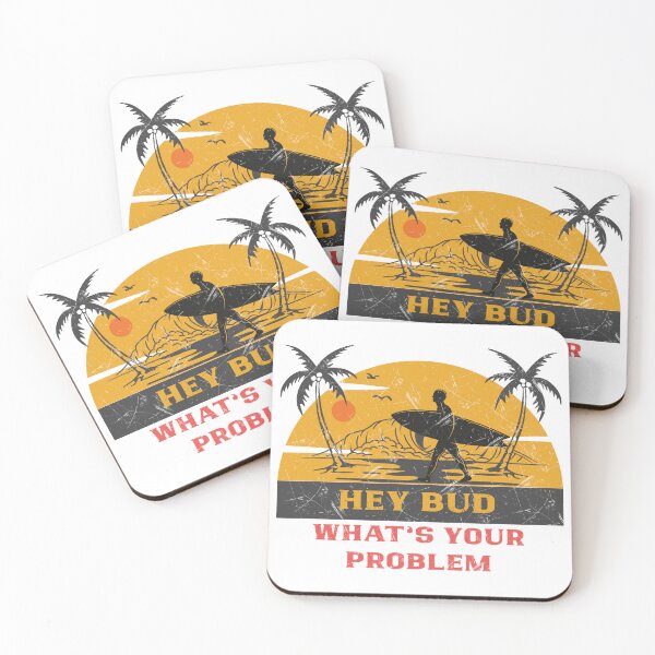 Item preview, Hey Bud, What's Your Problem designed and sold by Gibbonzo.