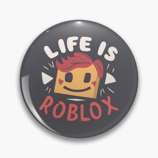 Roblox Lifestyle: Life is Roblox Pin for Sale by UnoWho