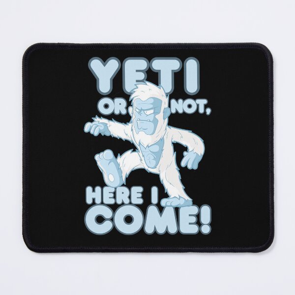 Item preview, Yeti Or Not Here I Come designed and sold by kawaii Cookies.