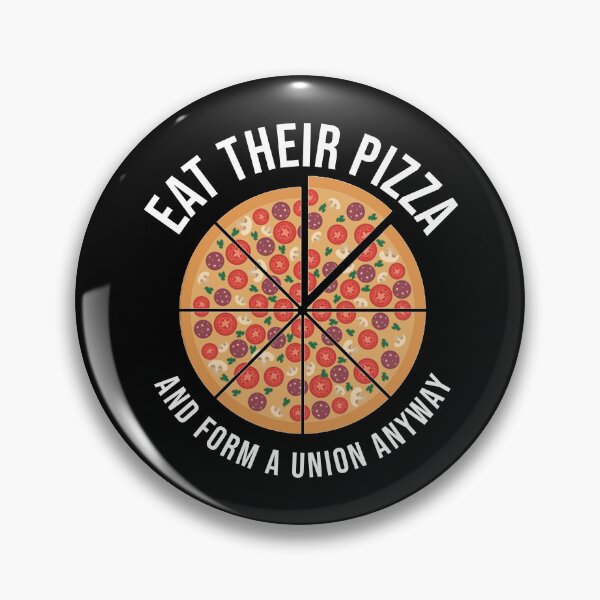 Item preview, Eat Their Pizza And Form A Union Anyway designed and sold by Cat Lady Designs.